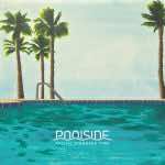 Poolside – Pacific Standard Time